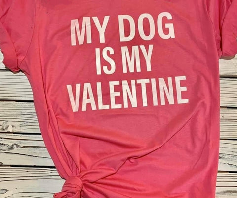 My Dog is My Valentine Tee